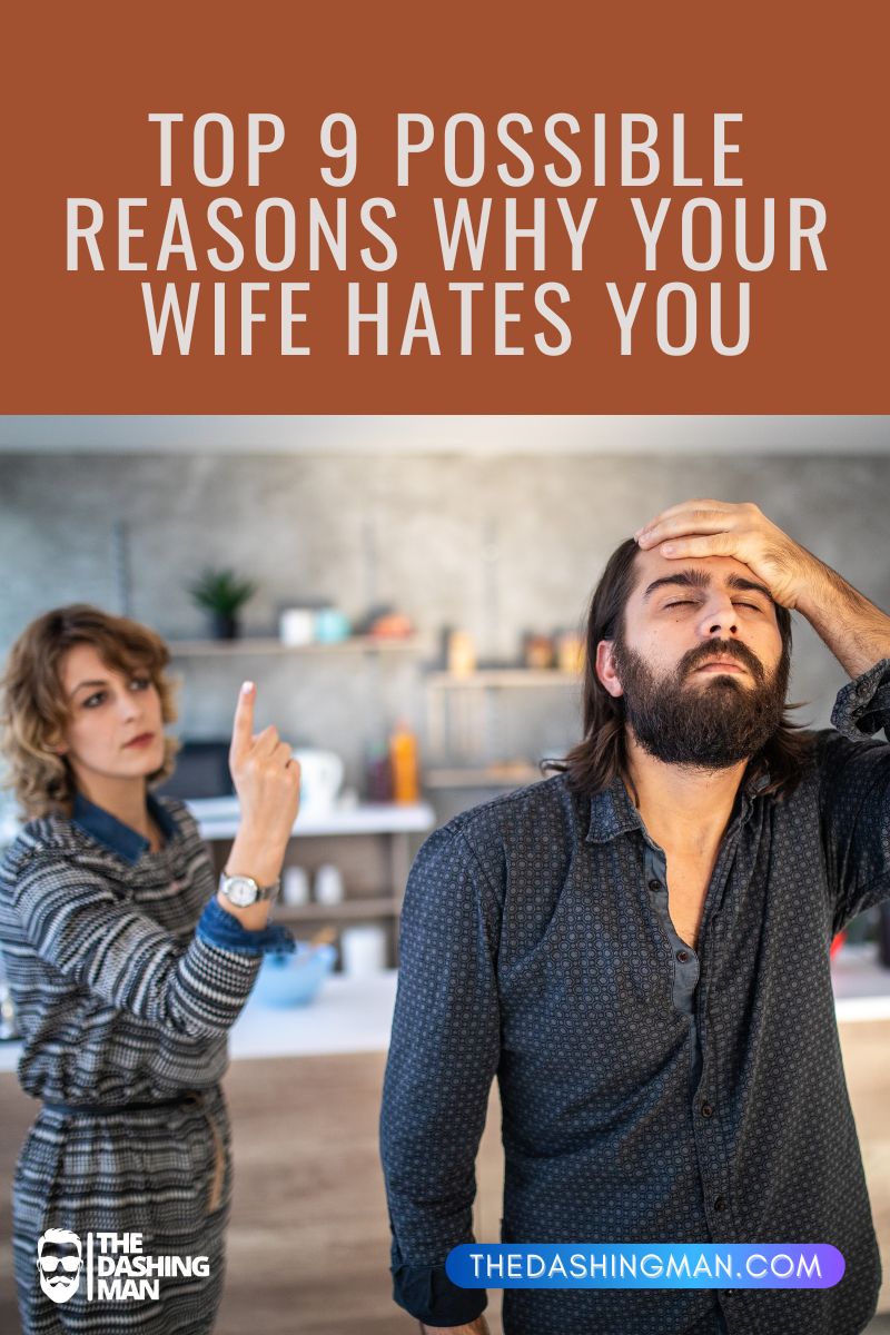 Top 9 Possible Reasons Why Your Wife Hates You - The Dashing Man