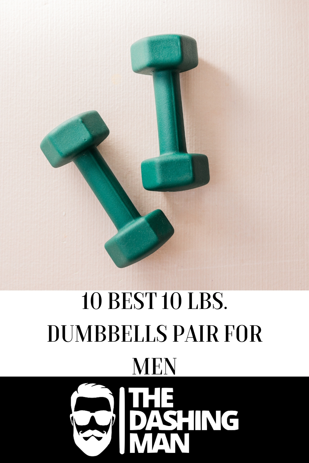 10 Best 10 lbs. Dumbbells Pair For Men